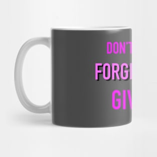 Don’t Preach Forgiveness, Give It. Pink Mug